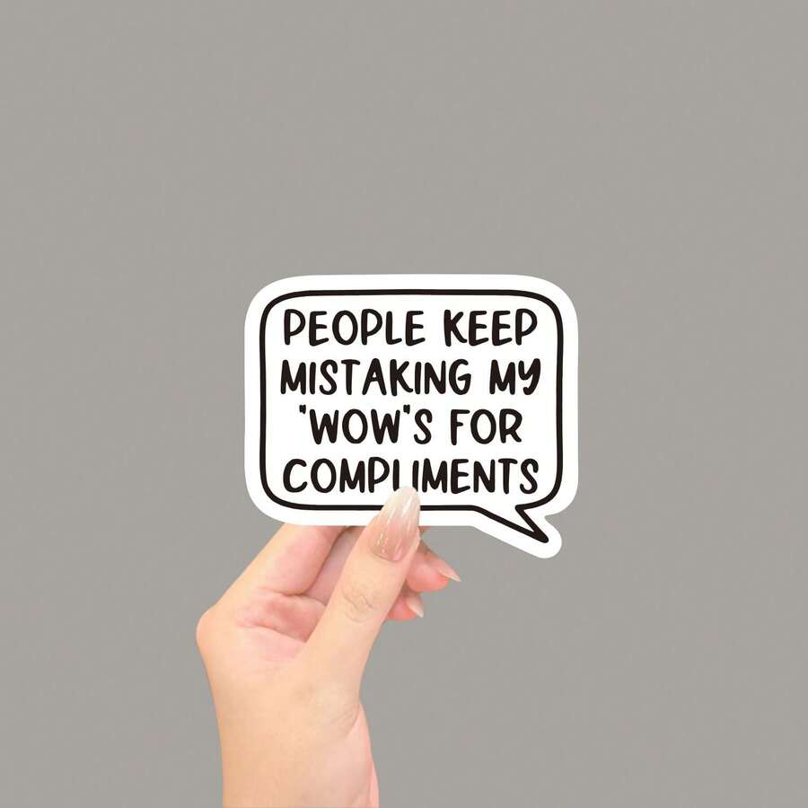 People Keep Mistaking My "Wow"S For Compliments Sticker, Humor Stickers, Water Bottle Sticker, Funny Stickers, Cute Stickers, Laptop Sticker, Stickers, Sticker For Laptop - Light Film - View 1