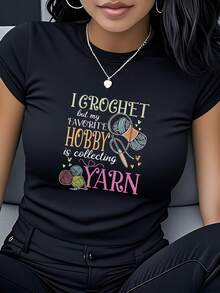 I Crochet Women's T-Shirts, But My Favorite Hobby Is Collecting Yarn. Printed, Short-Sleeved, Round-Neck T-Shirts-Modern, Casual, And Versatile Women's Clothing, Suitable For Everyday Wear, Casual Loungewear, Travel And Vacations, And Holiday Gifts. - 黑色 - 查看 1