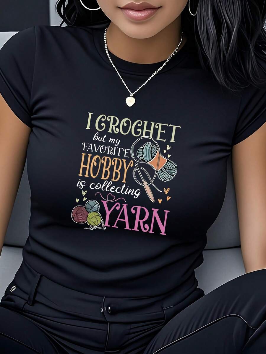 I Crochet Women's T-Shirts, But My Favorite Hobby Is Collecting Yarn. Printed, Short-Sleeved, Round-Neck T-Shirts-Modern, Casual, And Versatile Women's Clothing, Suitable For Everyday Wear, Casual Loungewear, Travel And Vacations, And Holiday Gifts. - 黑色 - 查看 1