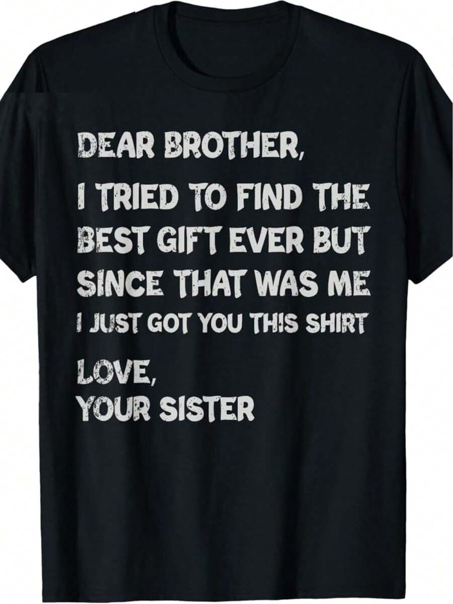Camiseta Casual de Cuello Redondo para Hombre - Con texto blanco desgastado que dice "Querido hermano, quería darte el mejor regalo, pero como esa persona soy yo, tengo que darte esta camiseta. Te quiero, hermana tuya," ajuste cómodo, adecuada para uso diario, lavable a máquina, un gran regalo para hermanas. - Negro - Ver 1