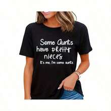 Algunas tías tienen sobrinas bonitas. Soy yo, soy una tía. Camisetas de manga corta casuales para mujer con estampado gráfico divertido. - Negro - Ver 6