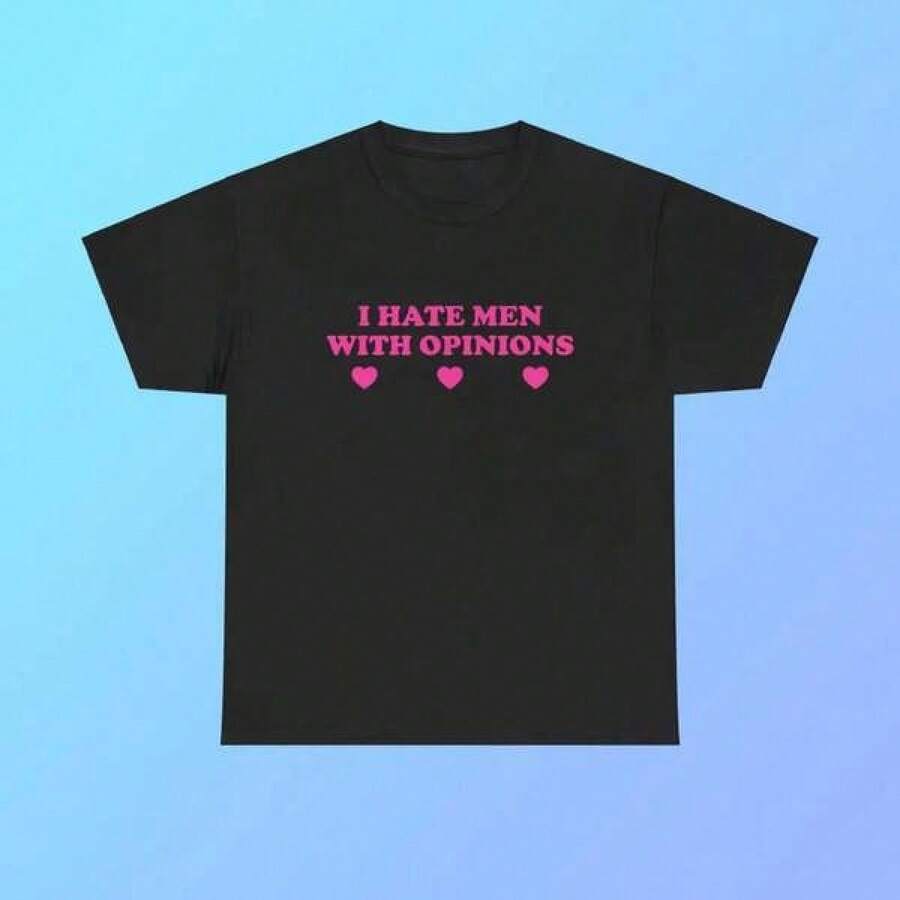 I Hate Men With Opinions Unisex Heavy  Tee Y2K Funny Cute Top Sassy Edgy Iconic Club Party Bar Frat Chaotic Unhinged Meme Shirt - Black - View 1
