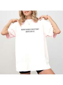 New Arrival,How Hard Can It Be? Women Power Graphic Printed Tee, Meme Unhinged Top, Funny Shirt For Women, Equal Rights Women Tee, Oversized Womenswea - White - View 1