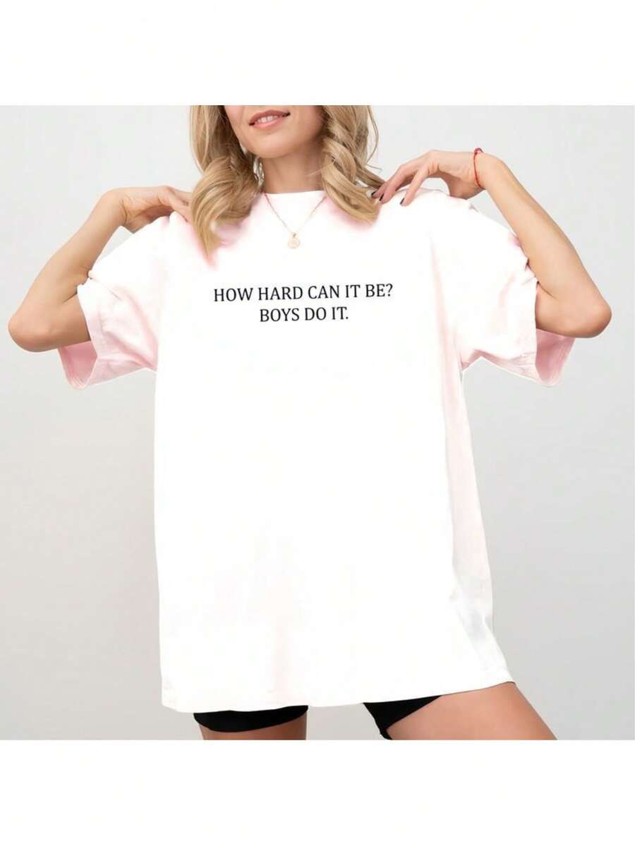 New Arrival,How Hard Can It Be? Women Power Graphic Printed Tee, Meme Unhinged Top, Funny Shirt For Women, Equal Rights Women Tee, Oversized Womenswea - White - View 1