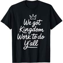 We Got Kingdom Work to Do Yall Faith - Camiseta cristiana - Negro - Ver 1