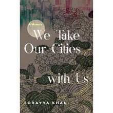 Pre-Owned We Take Our Cities With Us: A Memoir (Paperback) By Sorayya Khan - Single Book - View 3
