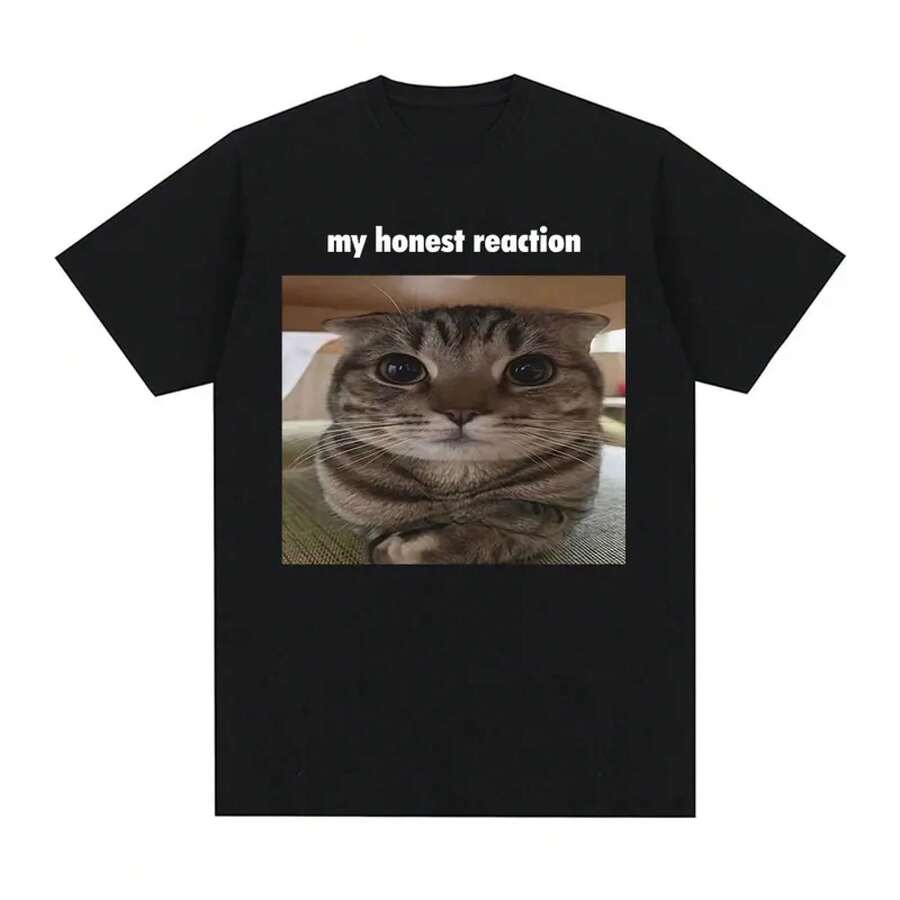 My Honest Reaction Funny Cat Meme T-Shirt Men Women Clothing Fashion Harajuku T-Shirts Casual Cotton Short Sleeve Tee Tops - Black - View 1