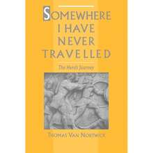 Somewhere I Have Never Travelled: The Hero's Journey (Paperback) By Thomas Van Nortwick - Single Book - View 3