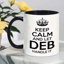 [24-Hour Delivery Within Mexico] Double-Sided Print Mug - 1 Fun Mug With The Phrase 'Keep Calm And Let Deb Handle It', Perfect For Coffee Or Juice, With A Capacity Of 11 Ounces Or 360 Milliliters, Ideal For Gifting - 1 - 查看 5