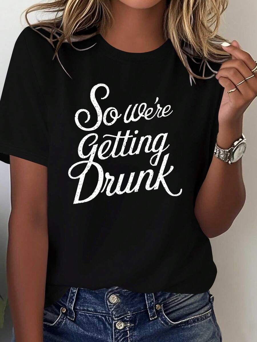 Women's Pure Cotton T-Shirt, Printed With The Words "So We're Getting Drunk" In White Cursive - Casual Short-Sleeved Crew Neck T-Shirt In Grey, Suitable For Parties, Nightlife And Everyday Wear - A Fun Wine-Themed Gift Idea. - 黑色 - 查看 1