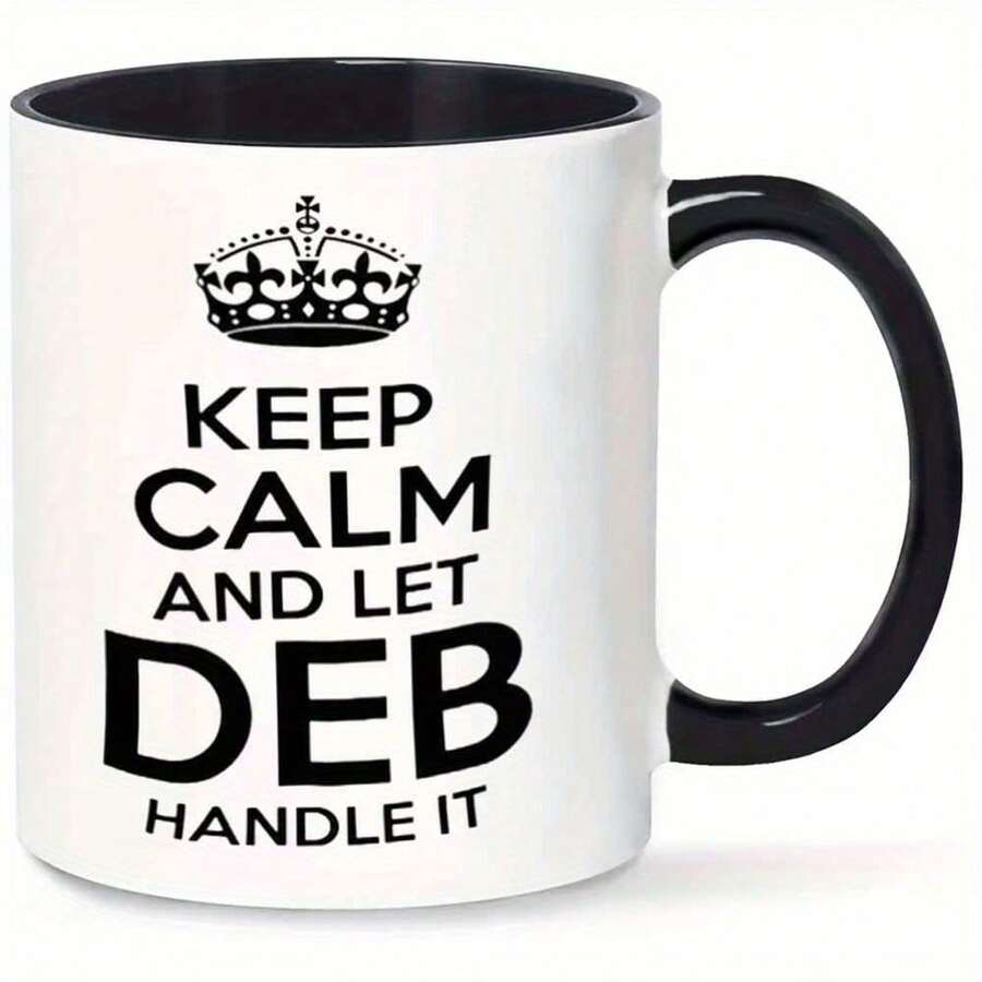 [24-Hour Delivery Within Mexico] Double-Sided Print Mug - 1 Fun Mug With The Phrase 'Keep Calm And Let Deb Handle It', Perfect For Coffee Or Juice, With A Capacity Of 11 Ounces Or 360 Milliliters, Ideal For Gifting - 1 - 查看 1