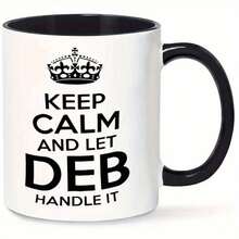 [24-Hour Delivery Within Mexico] Double-Sided Print Mug - 1 Fun Mug With The Phrase 'Keep Calm And Let Deb Handle It', Perfect For Coffee Or Juice, With A Capacity Of 11 Ounces Or 360 Milliliters, Ideal For Gifting - 1 - 查看 7