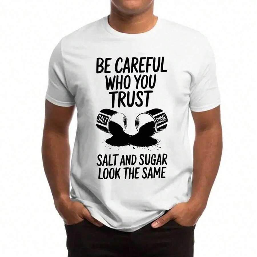 Black Graphic T-Shirt "Be Careful Who You Trust, Salt And Sugar Look The Same" - Unisex Casual Crew Neck Short Sleeve T-Shirt, Soft Cotton, Breathable And Comfortable Loose Fit GKYP GXZA - 白色 - 查看 1