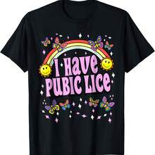 I Have Pubic Lice Funny Retro Offensive Inappropriate Meme T-Shirt - Black - View 1