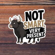 1pc Funny Quote Sticker, 3 Inch "NOT SMART, VERY PRESENT" Decal For Laptop, Water Bottle, Journal, Phone Case - A - View 9