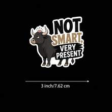 1pc Funny Quote Sticker, 3 Inch "NOT SMART, VERY PRESENT" Decal For Laptop, Water Bottle, Journal, Phone Case - A - View 8