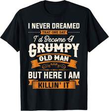 I Never Dreamed That I3;D Become A Grumpy Old Man Grandpa Gift Unisex T-Shirt - 黑色 - 查看 6