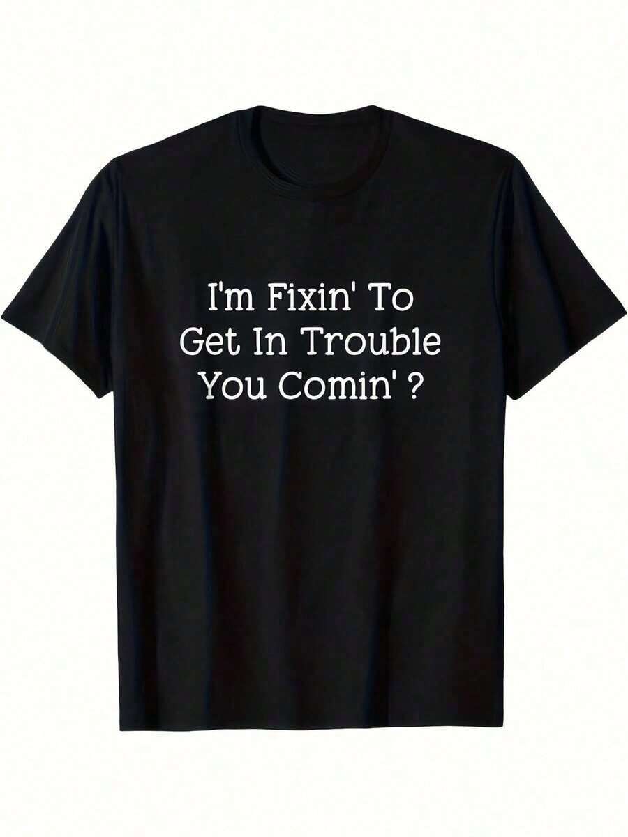 Funny T-Shirts [New Products Arrive With Great Force] I'm Going To Get Into Trouble, Are You Coming? Plus Size T-Shirt - Casual Black Short-Sleeve T-Shirt With A Funny Text Design, Perfect For Everyday Wear And As A Unique Gift Idea. Unisex T-Shirts For Summer Outings, Graphic Tees For Men. - 黑色 - 查看 1