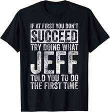 If At First You Don3;T Succeed Try Doing What Jeff Gift Unisex T-Shirt - 黑色 - 查看 1