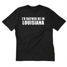 I'd Rather Be In Louisiana T Shirt New Orleans Vacation Home State - 款式 - 查看 1