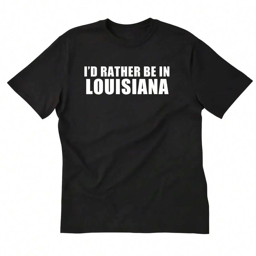 I'd Rather Be In Louisiana T Shirt New Orleans Vacation Home State - 款式 - 查看 1