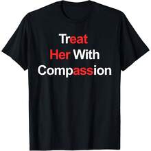 Treat Her With Compassion T-Shirt - Black - View 1