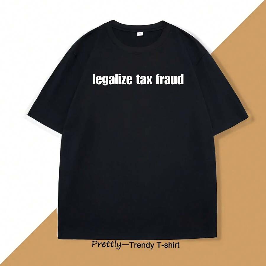 Camisetas divertidas "Legalizar el fraude fiscal" para hombres y mujeres, de algodón casual de manga corta con cuello redondo, camisetas gráficas unisex de estilo urbano - forma - Ver 1
