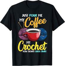 Just Pour Me My Coffee Hand Me My Crochet Funny Crocheting Gift Unisex T-Shirt - 黑色 - 查看 1