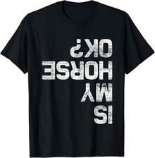 Is My Horse Okay Horse Tee Gift Unisex T-Shirt - 黑色 - 查看 1
