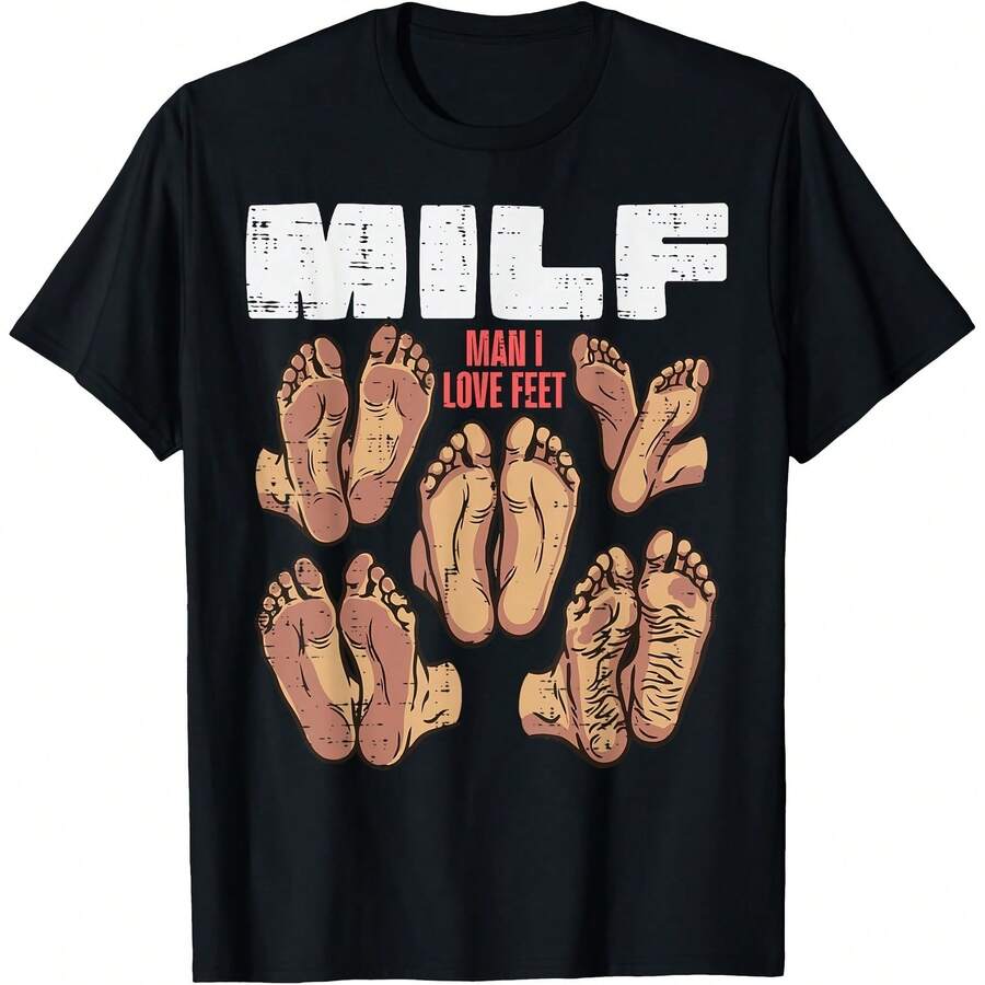 Man I Love Feet Milf Funny Inappropriate Humor Men Women T-Shirt - 黑色 - 查看 1