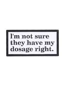 1PC "I'm Not Sure They Have My Dosage Right" Enamel Pin, Funny Mental Health Brooch, Sarcastic Lapel Badge, Humorous Quote Jewelry - Multicolor - View 9