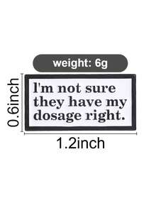 1PC "I'm Not Sure They Have My Dosage Right" Enamel Pin, Funny Mental Health Brooch, Sarcastic Lapel Badge, Humorous Quote Jewelry - Multicolor - View 7