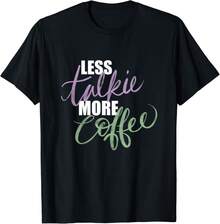Less Talk Talkie More Coffee Morning Gift Unisex T-Shirt - 黑色 - 查看 1