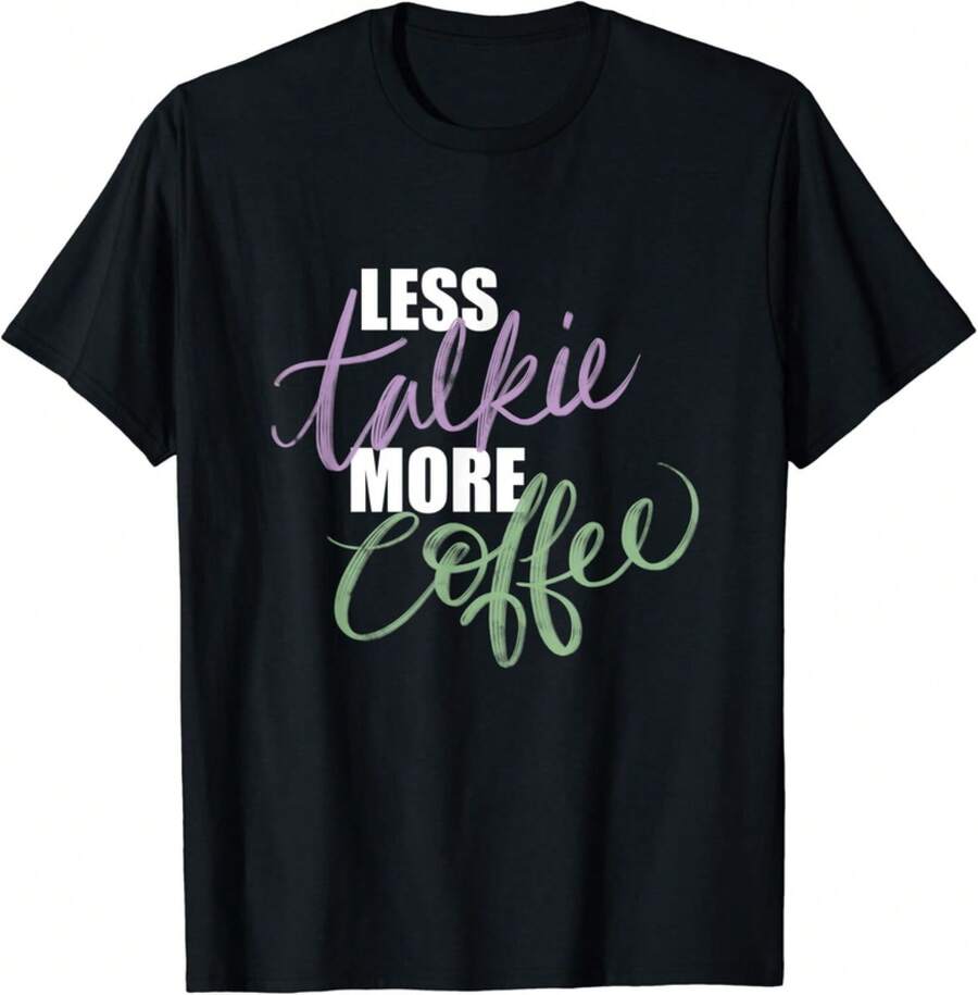 Less Talk Talkie More Coffee Morning Gift Unisex T-Shirt - 黑色 - 查看 1
