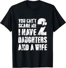 T-shirt Père, vous ne pouvez pas me faire peur, j'ai 2 filles et une femme. Cadeau T-shirt unisexe - Noir - Voir 1