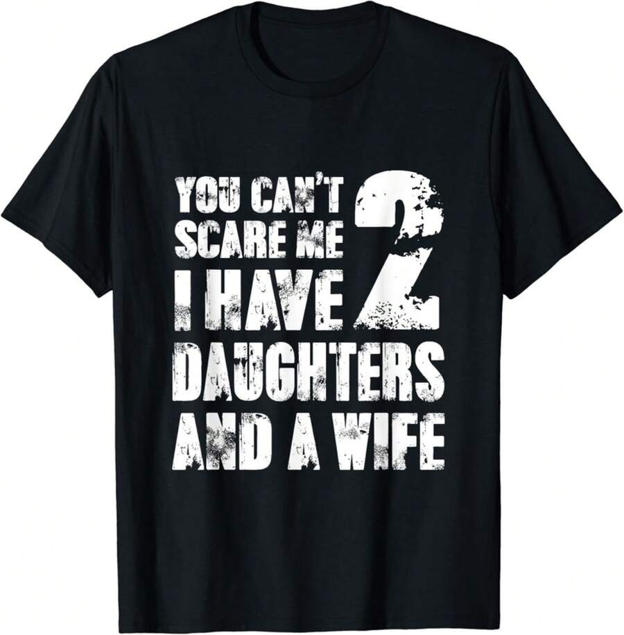 T-shirt Père, vous ne pouvez pas me faire peur, j'ai 2 filles et une femme. Cadeau T-shirt unisexe - Noir - Voir 1