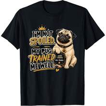 I'm Not Spoiled My Pug Trained Me T-Shirt - Black - View 1