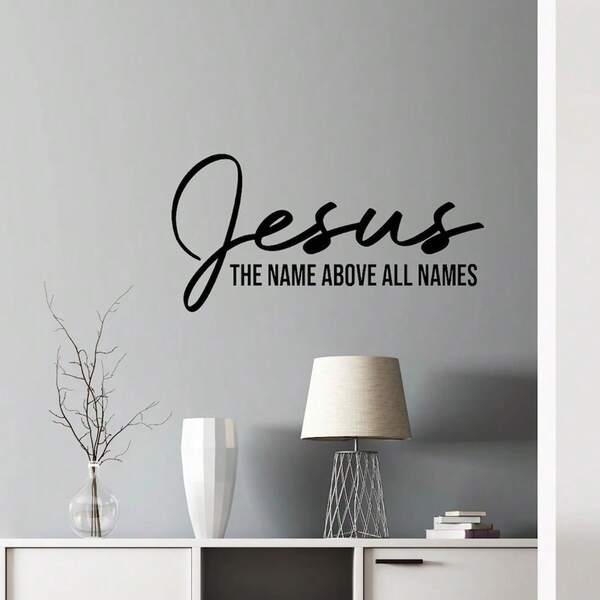 Jesus The Name Above All Names Wall Vinyl Decal Faith Bedroom Wall Decal Christian Scripture Pray Home Decor