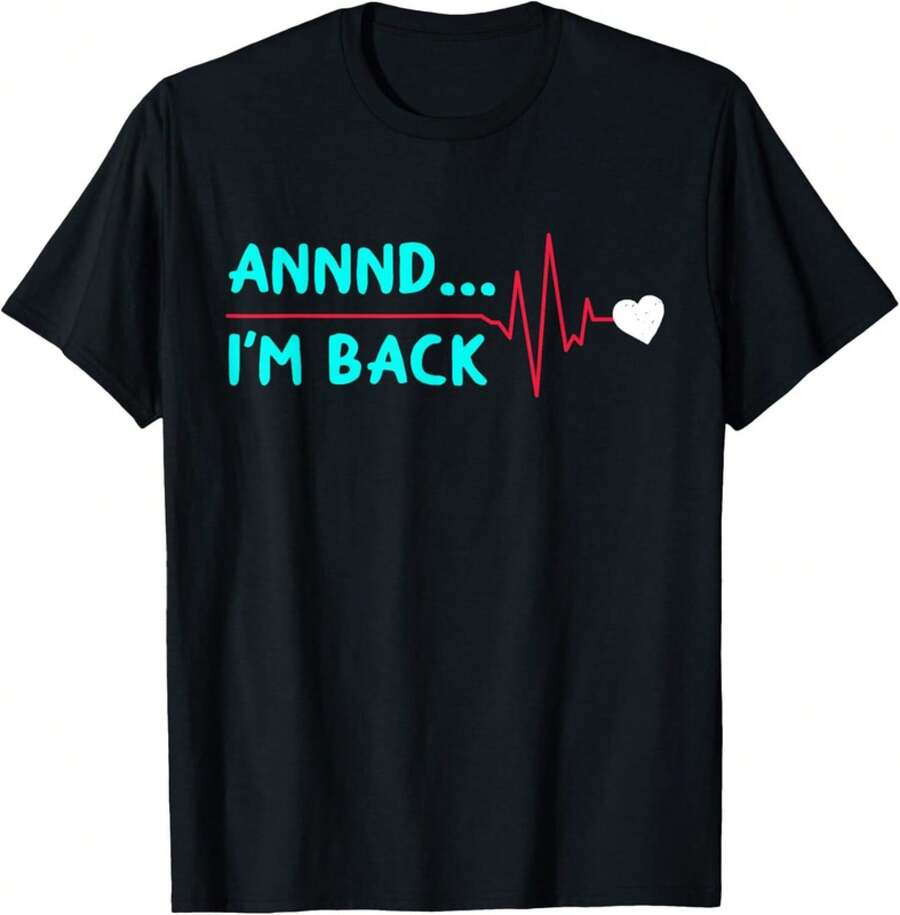 Annnd___ I3;M Back Funny Heart Surgery Heart Attack Survivor Gift Unisex T-Shirt - 黑色 - 查看 1