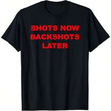 Shots Now Backshots Later T-Shirt - Black - View 1