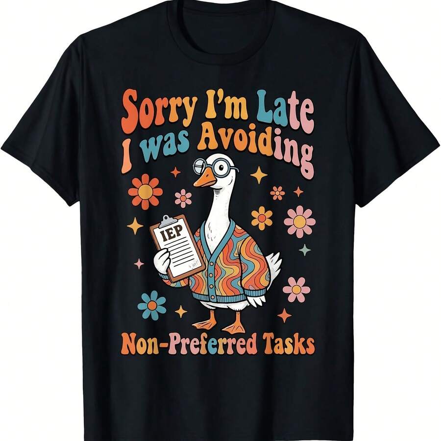 Sorry I'm Late I Was Avoiding Non-Preferred Tasks T-Shirt - Black - View 1