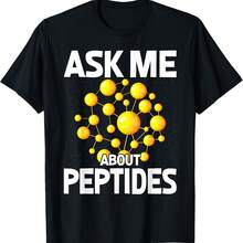 Ask Me About Peptides T-Shirt - Black - View 1