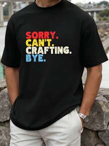 Sorry Can't Crafting Bye Maglietta Da Man Divertente Girocollo, Vestibilità Comoda, Street Hip-Hop, Vestibilità Confortevole, Stampa Artistica - Black - View 1