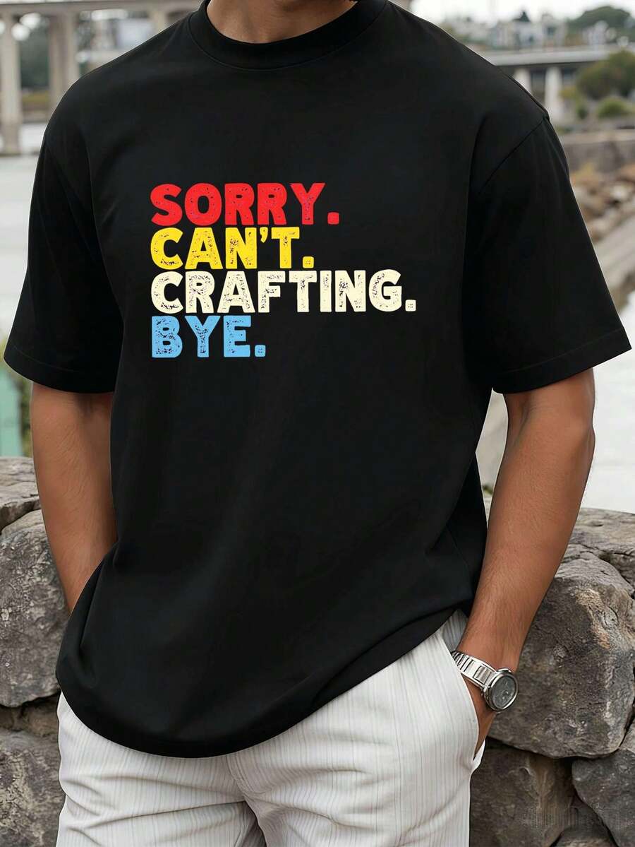 Sorry Can't Crafting Bye Maglietta Da Man Divertente Girocollo, Vestibilità Comoda, Street Hip-Hop, Vestibilità Confortevole, Stampa Artistica - Black - View 1