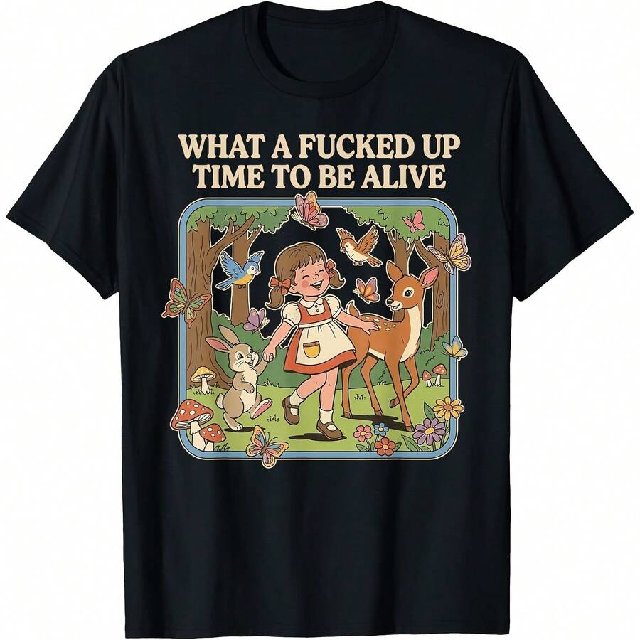 What A Fucked Up Time To Be Alive Funny Jokes Sarcastic T-Shirt - Black - View 1