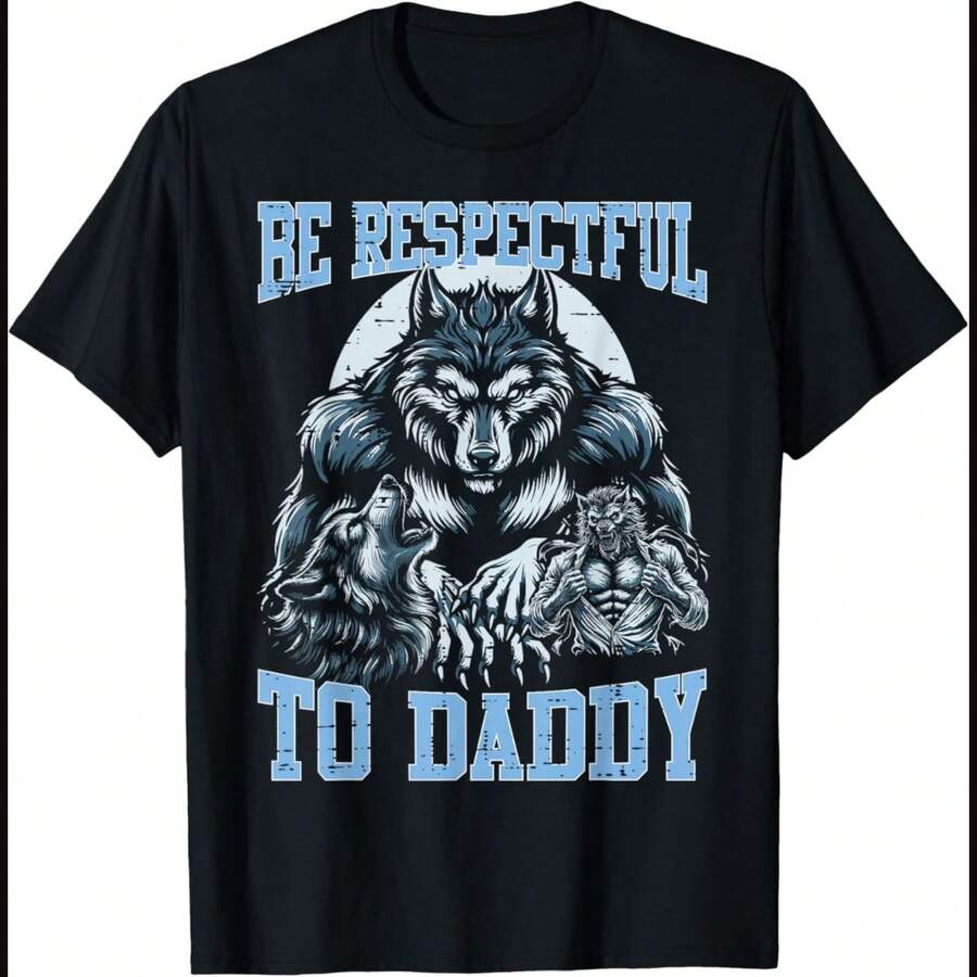 Alpha Wolf Be Respectful To Daddy Funny Meme Cringe T-Shirt0 - Black - View 1