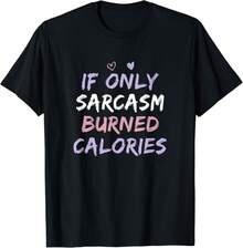 If Only Sarcasm Burned Calories Funny Colored Cute Gym Gift Unisex T-Shirt - 黑色 - 查看 1