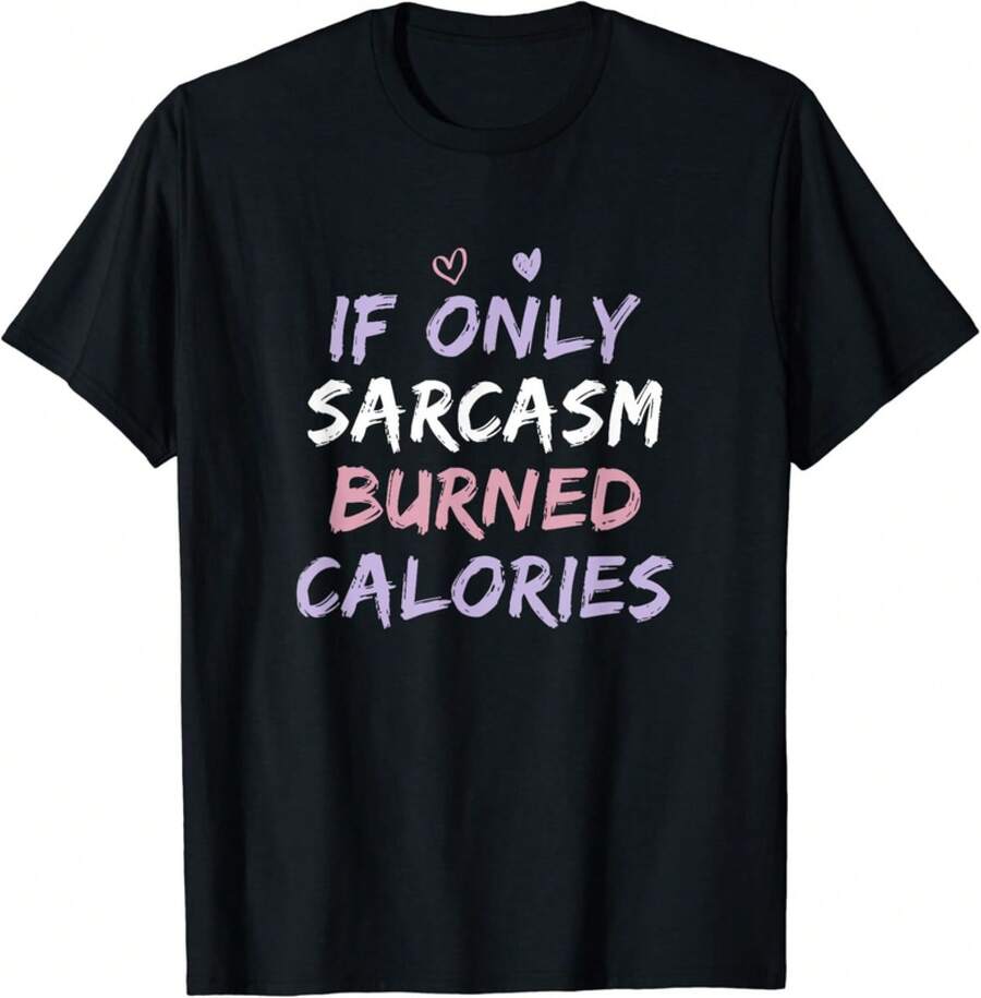 If Only Sarcasm Burned Calories Funny Colored Cute Gym Gift Unisex T-Shirt - 黑色 - 查看 1