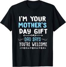 I3;M Your Mother3;S Day Gift Dad Says You3;Re Welcome Gift Unisex T-Shirt - 黑色 - 查看 1