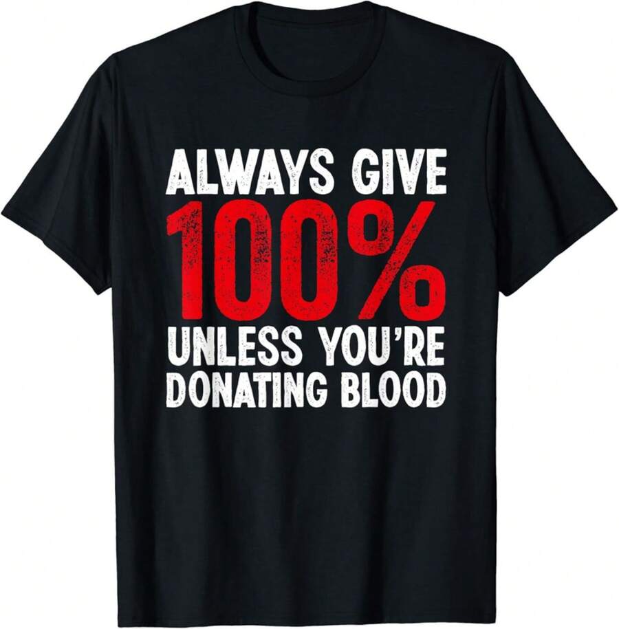 Funny Always Give 1_ Unless You_re Donating Blood Donor Gift Unisex T-Shirt - 黑色 - 查看 1